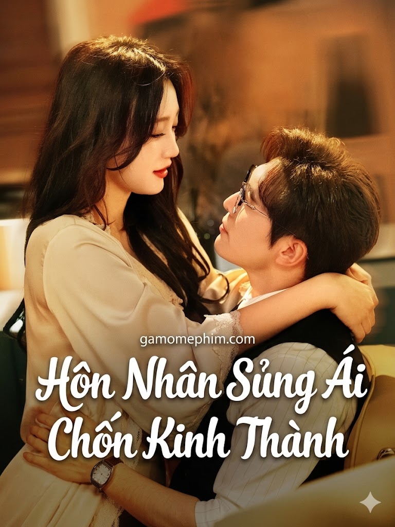 Poster phim Hôn Nhân Sủng Ái Chốn Kinh Thành