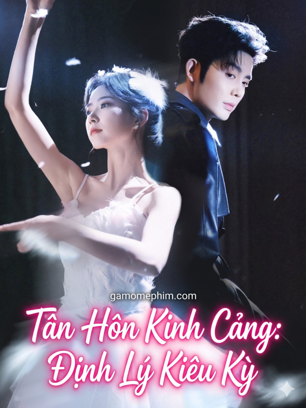 Poster phim Tân Hôn Kinh Cảng: Định Lý Kiêu Kỳ