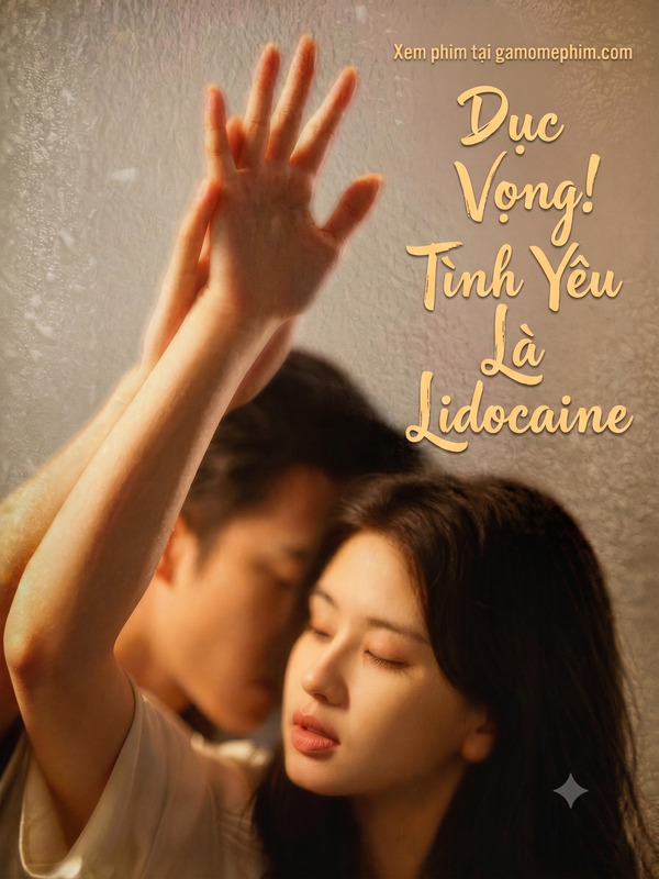 Poster phim Dục Vọng! Tình Yêu Là Lidocaine