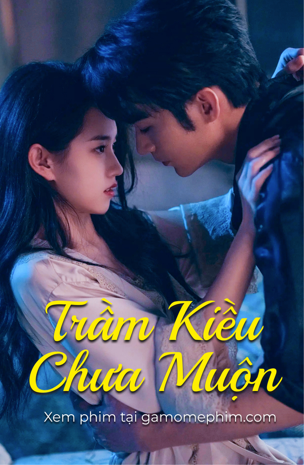 Poster phim Trầm Kiều Chưa Muộn