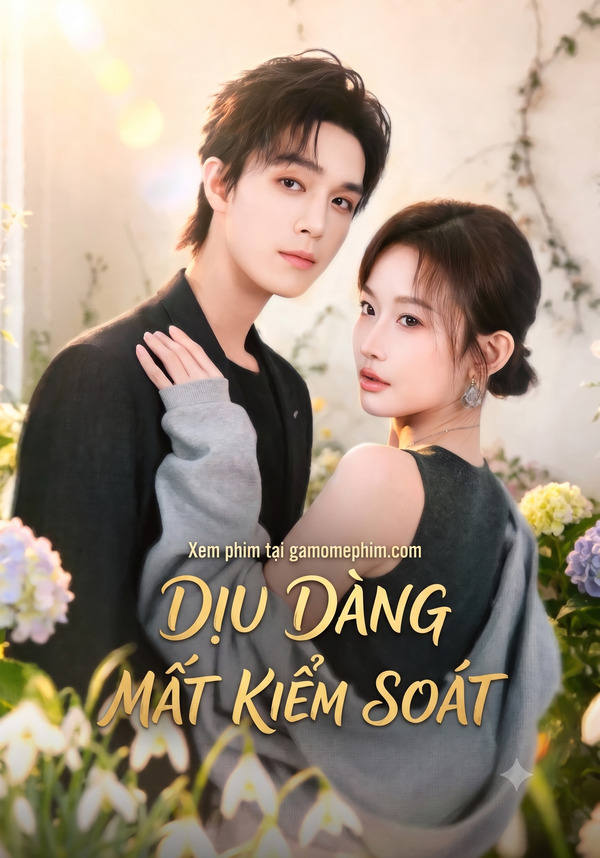 Poster phim Dịu Dàng Mất Kiểm Soát
