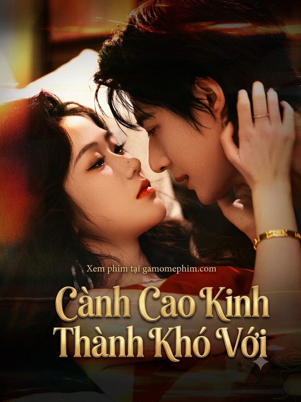 Poster phim Cành Cao Kinh Thành Khó Với