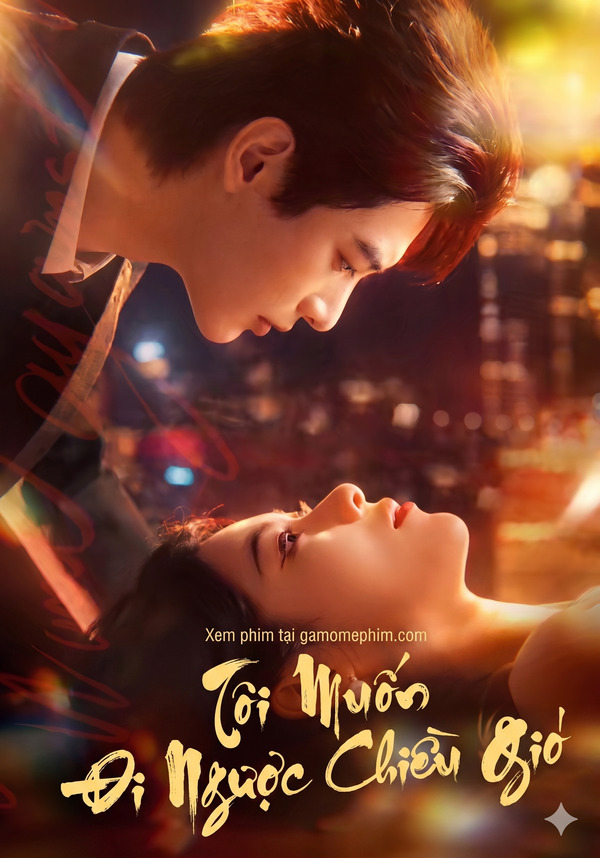 Poster phim Tôi Muốn Đi Ngược Chiều Gió