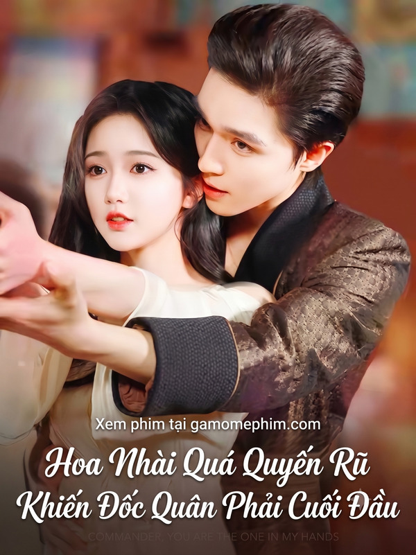 Poster phim Hoa Nhài Quá Quyến Rũ Khiến Đốc Quân Phải Cúi Đầu