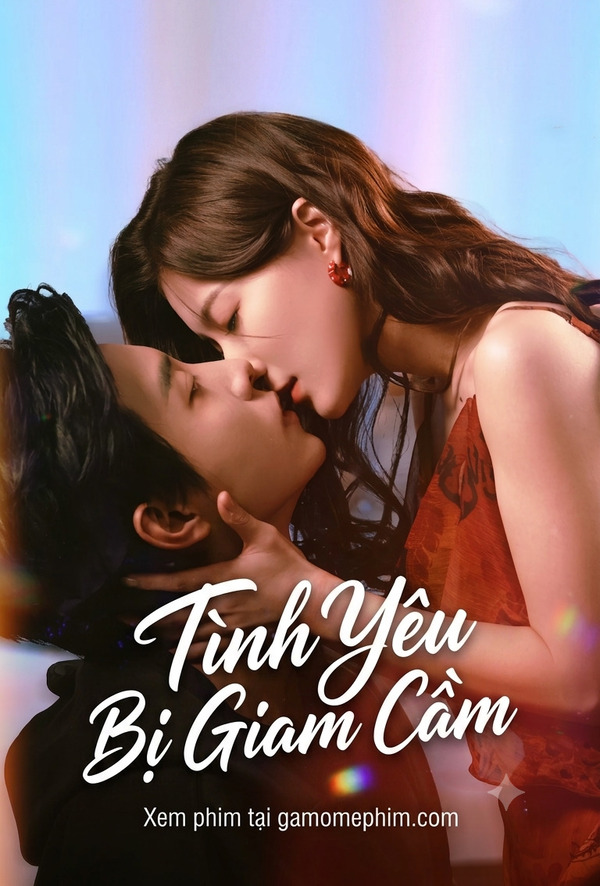 Poster phim Tình Yêu Bị Giam Cầm