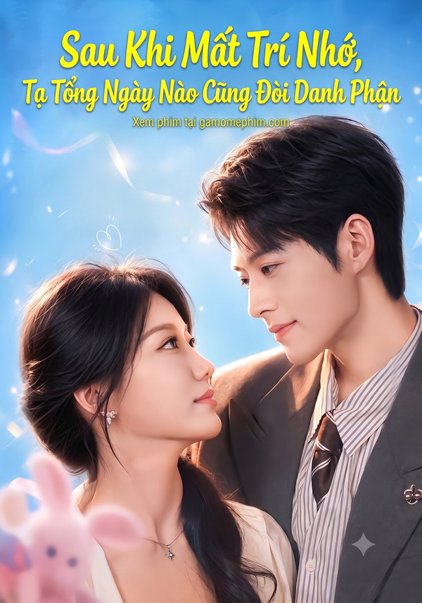 Poster phim Sau Khi Mất Trí Nhớ, Tạ Tổng Ngày Nào Cũng Đòi Danh Phận