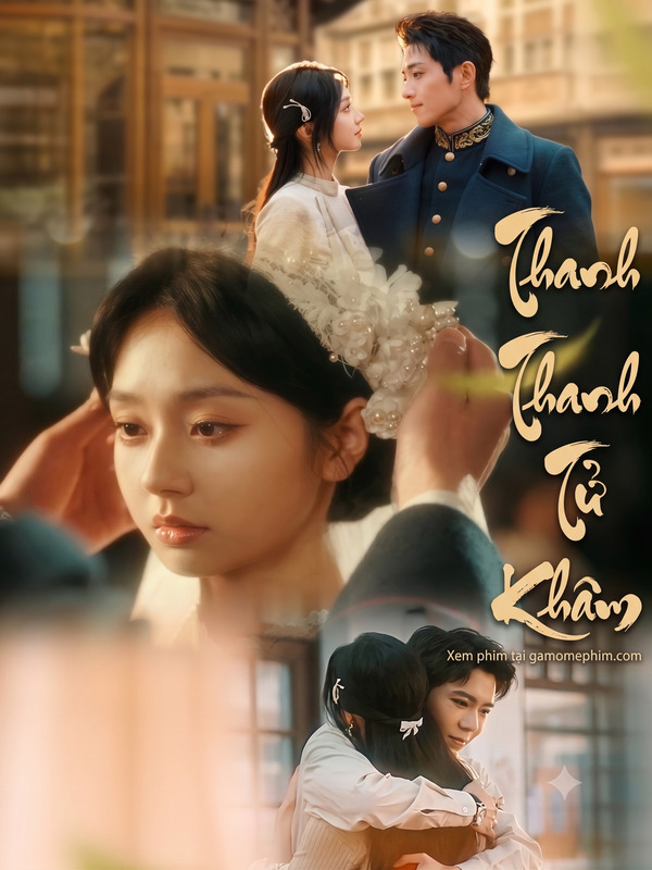 Poster phim Thanh Thanh Tử Khâm