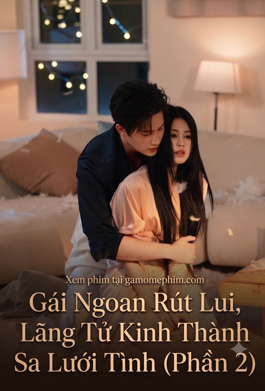 Poster phim Phần 2 - Gái Ngoan Rút Lui, Lãng Tử Kinh Thành Sa Lưới Tình Phần 2