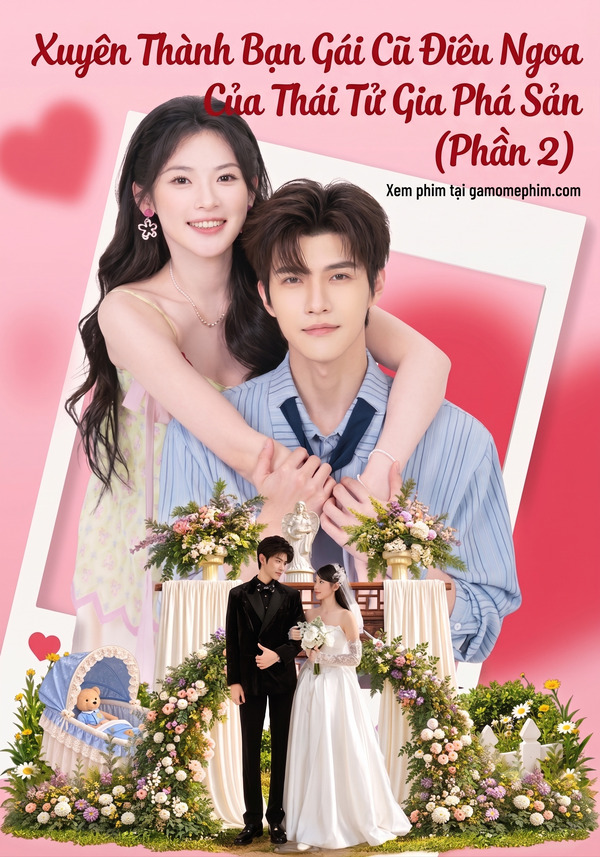 Poster phim Phần 2 - Xuyên Thành Bạn Gái Cũ Điêu Ngoa Của Thái Tử Gia Phá Sản