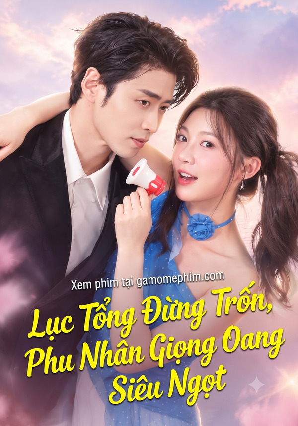 Poster phim Lục Tổng Đừng Trốn, Phu Nhân Giọng Oang Oang Siêu Ngọt