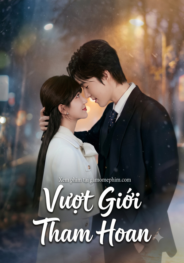 Poster phim Vượt Giới Tham Hoan