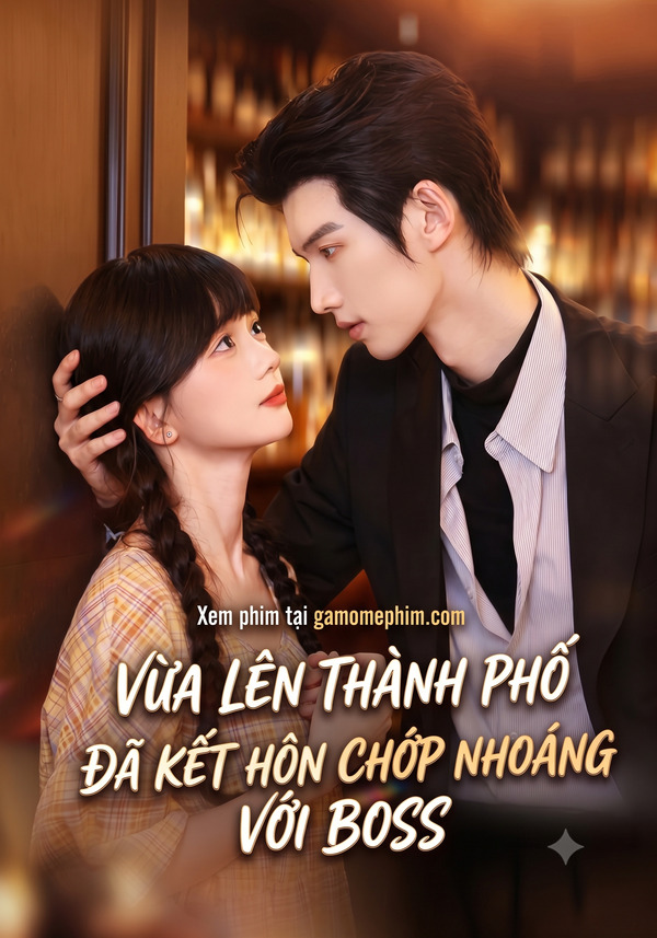 Poster phim Vừa Lên Thành Phố Đã Kết Hôn Chớp Nhoáng Với Boss